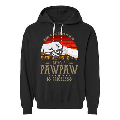Being A Dad Is An Honor Being A Pawpaw Is Priceless Gift Garment-Dyed Fleece Hoodie
