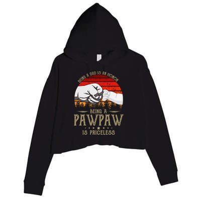 Being A Dad Is An Honor Being A Pawpaw Is Priceless Gift Crop Fleece Hoodie