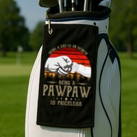 Being A Dad Is An Honor Being A Pawpaw Is Priceless Gift Golf Towel