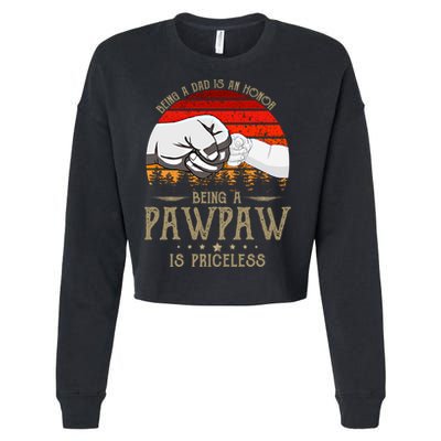 Being A Dad Is An Honor Being A Pawpaw Is Priceless Gift Cropped Pullover Crew
