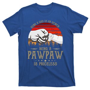 Being A Dad Is An Honor Being A Pawpaw Is Priceless Gift T-Shirt