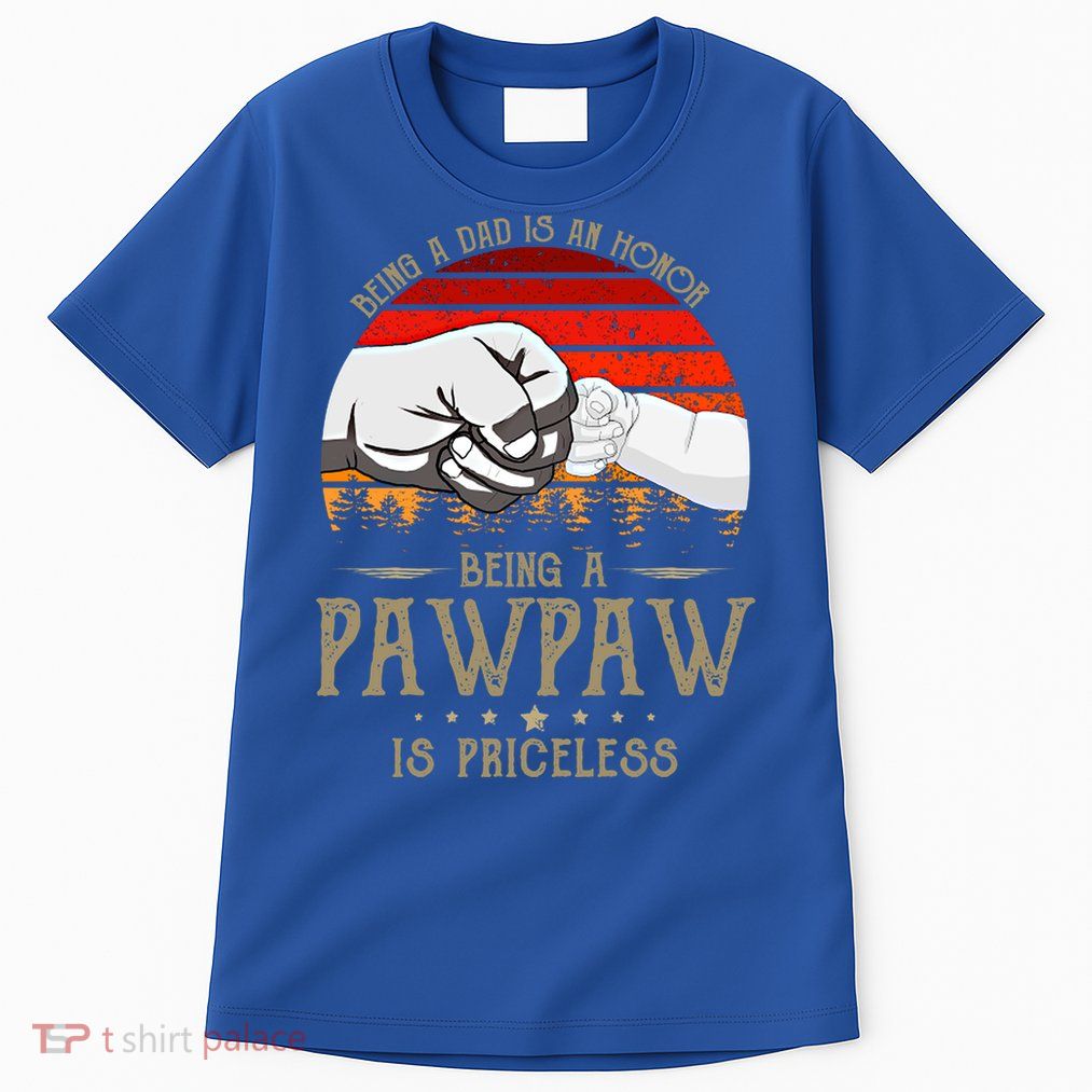 Being A Dad Is An Honor Being A Pawpaw Is Priceless Gift Tall T-Shirt