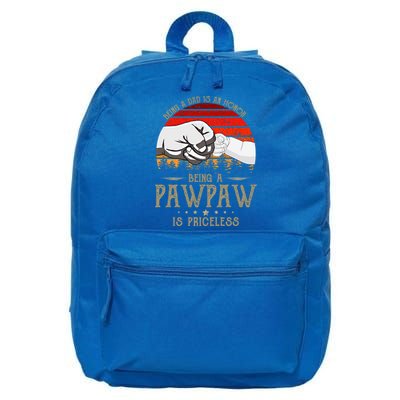 Being A Dad Is An Honor Being A Pawpaw Is Priceless Gift 16 in Basic Backpack