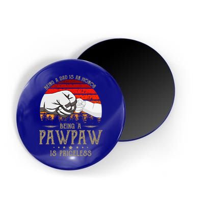 Being A Dad Is An Honor Being A Pawpaw Is Priceless Gift Magnet