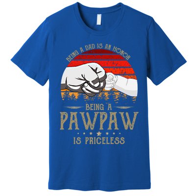 Being A Dad Is An Honor Being A Pawpaw Is Priceless Gift Premium T-Shirt