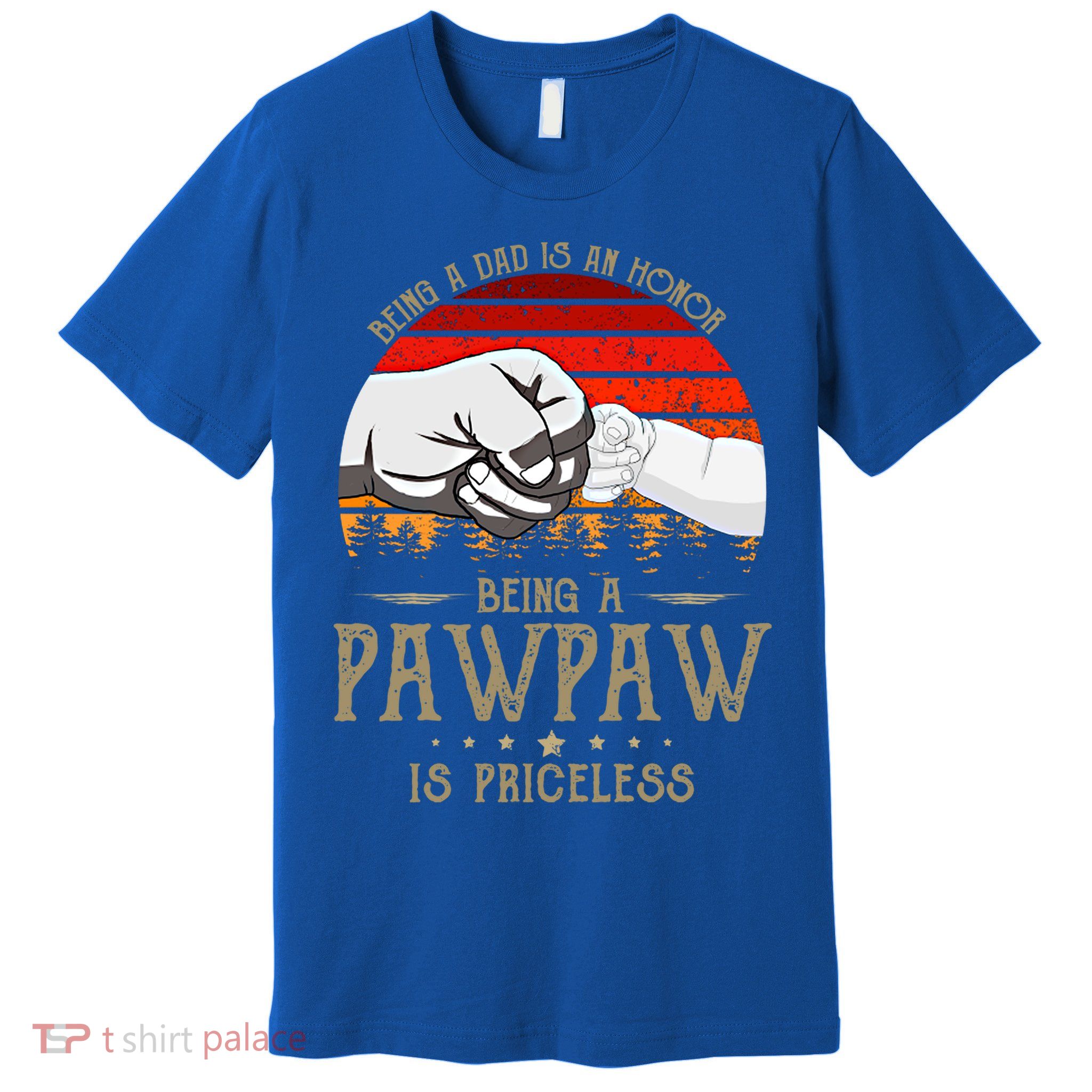 Being A Dad Is An Honor Being A Pawpaw Is Priceless Gift Premium T-Shirt