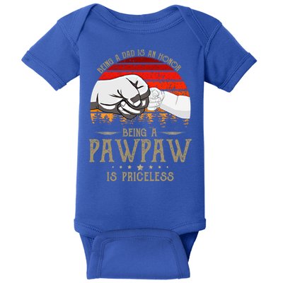 Being A Dad Is An Honor Being A Pawpaw Is Priceless Gift Baby Bodysuit