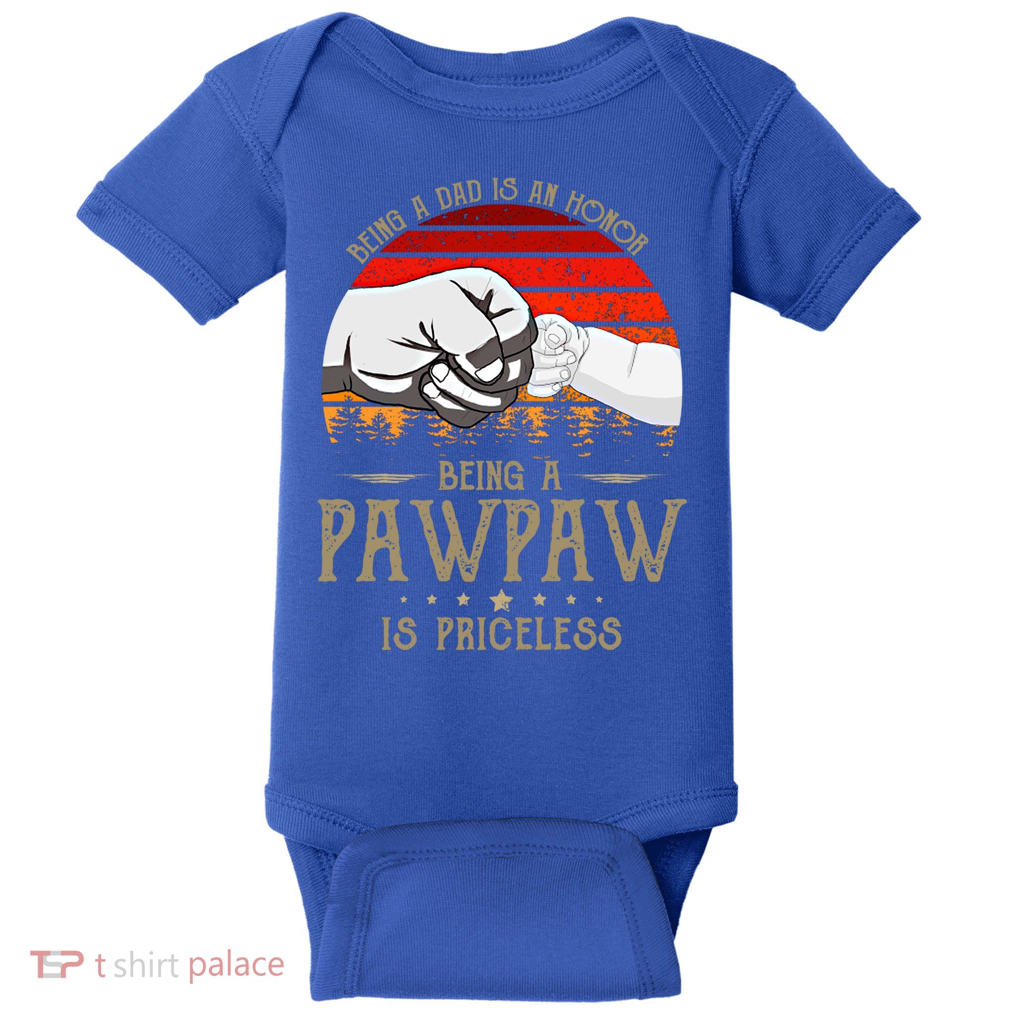 Being A Dad Is An Honor Being A Pawpaw Is Priceless Gift Baby Bodysuit