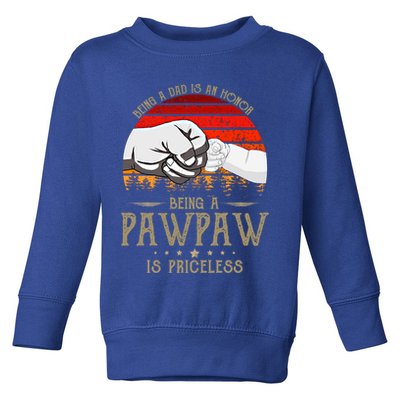 Being A Dad Is An Honor Being A Pawpaw Is Priceless Gift Toddler Sweatshirt