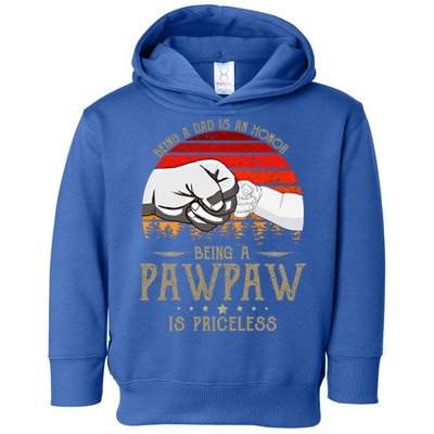 Being A Dad Is An Honor Being A Pawpaw Is Priceless Gift Toddler Hoodie