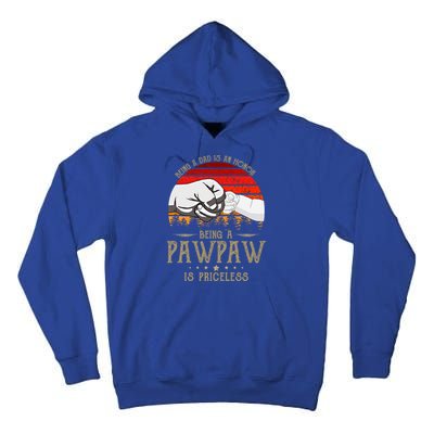 Being A Dad Is An Honor Being A Pawpaw Is Priceless Gift Tall Hoodie