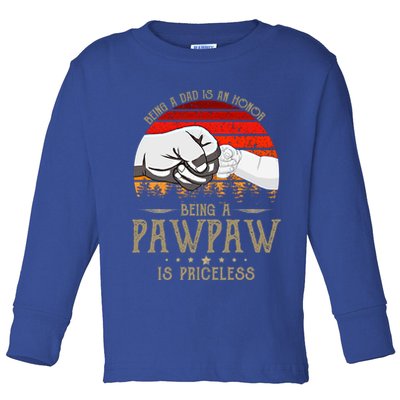 Being A Dad Is An Honor Being A Pawpaw Is Priceless Gift Toddler Long Sleeve Shirt