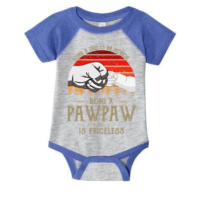 Being A Dad Is An Honor Being A Pawpaw Is Priceless Gift Infant Baby Jersey Bodysuit