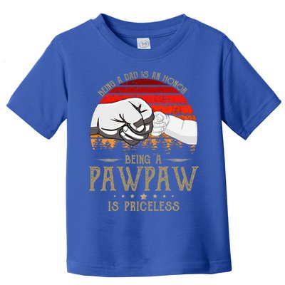 Being A Dad Is An Honor Being A Pawpaw Is Priceless Gift Toddler T-Shirt