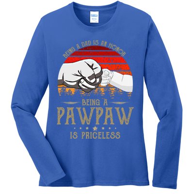 Being A Dad Is An Honor Being A Pawpaw Is Priceless Gift Ladies Long Sleeve Shirt