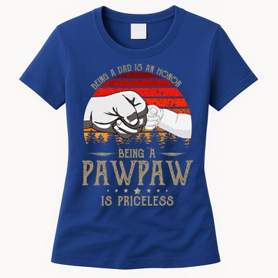 Being A Dad Is An Honor Being A Pawpaw Is Priceless Gift Womens T-Shirt