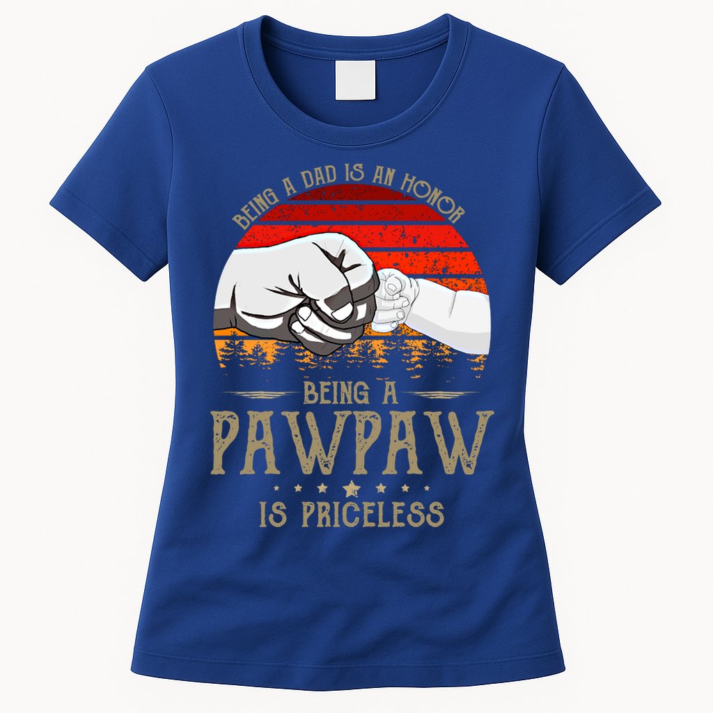 Being A Dad Is An Honor Being A Pawpaw Is Priceless Gift Womens T-Shirt