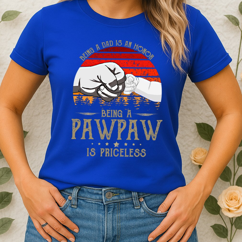 Being A Dad Is An Honor Being A Pawpaw Is Priceless Gift Womens T-Shirt