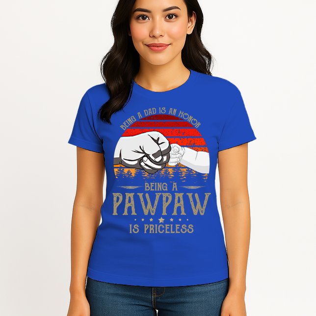 Being A Dad Is An Honor Being A Pawpaw Is Priceless Gift Womens T-Shirt