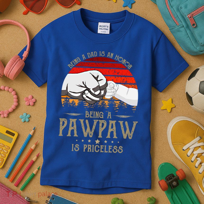Being A Dad Is An Honor Being A Pawpaw Is Priceless Gift Kids T-Shirt