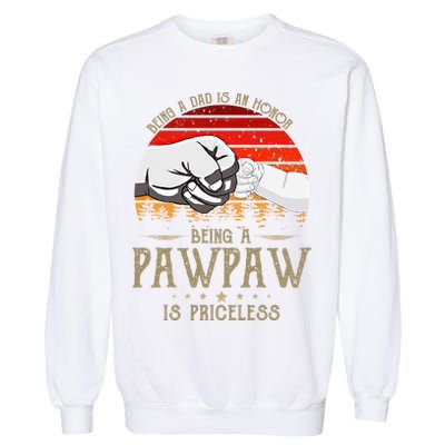 Being A Dad Is An Honor Being A Pawpaw Is Priceless Gift Garment-Dyed Sweatshirt