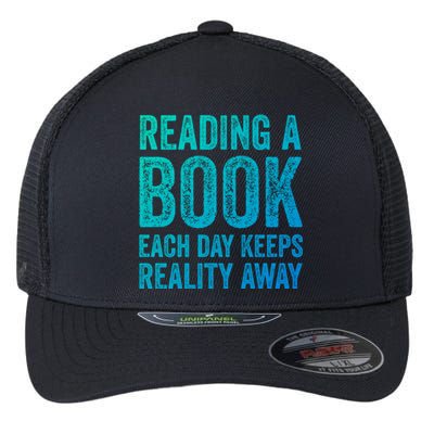 Book A Day Keeps Reality Away Avid Book Reader Gift Flexfit Unipanel Trucker Cap