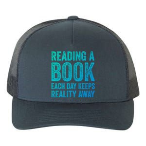 Book A Day Keeps Reality Away Avid Book Reader Gift Yupoong Adult 5-Panel Trucker Hat