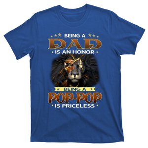 Being A Dad Is An Honor Being A Popgiftpop Is Priceless Lion Gift T-Shirt