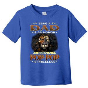 Being A Dad Is An Honor Being A Popgiftpop Is Priceless Lion Gift Toddler T-Shirt