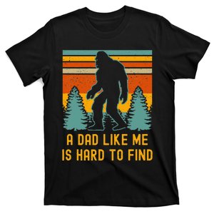 Bigfoot A Dad Like Me Is Hard To Find Funny Dad T-Shirt