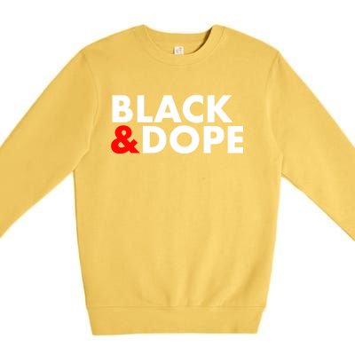 Black And Dope Great Gift Crafted For Black Culture Cool Gift Premium Crewneck Sweatshirt