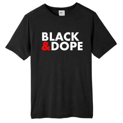 Black And Dope Great Gift Crafted For Black Culture Cool Gift Tall Fusion ChromaSoft Performance T-Shirt