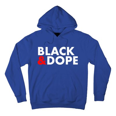 Black And Dope Great Gift Crafted For Black Culture Cool Gift Hoodie