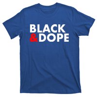 Black And Dope Great Gift Crafted For Black Culture Cool Gift T-Shirt