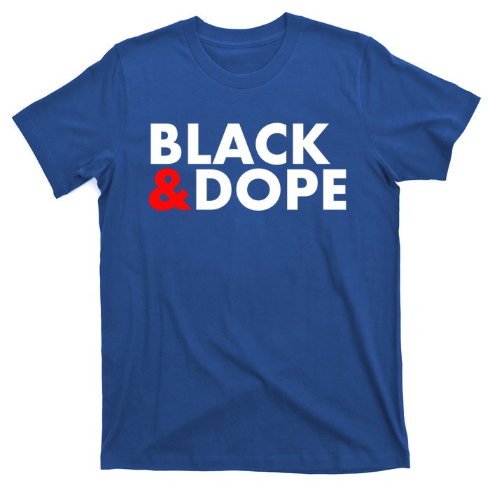 Black And Dope Great Gift Crafted For Black Culture Cool Gift T-Shirt