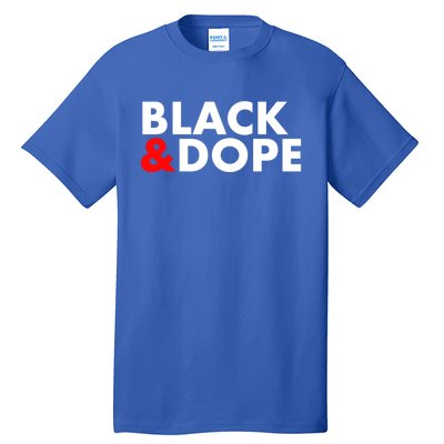 Black And Dope Great Gift Crafted For Black Culture Cool Gift Tall T-Shirt