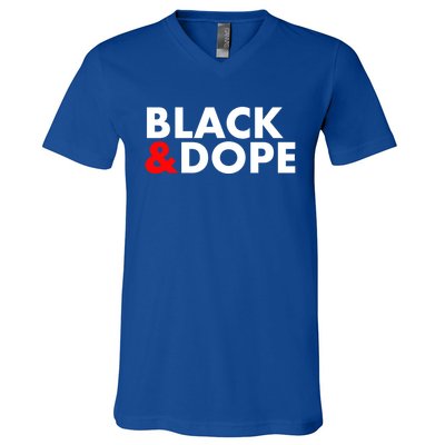 Black And Dope Great Gift Crafted For Black Culture Cool Gift V-Neck T-Shirt