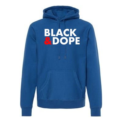 Black And Dope Great Gift Crafted For Black Culture Cool Gift Premium Hoodie