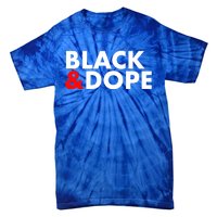 Black And Dope Great Gift Crafted For Black Culture Cool Gift Tie-Dye T-Shirt