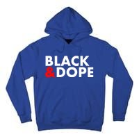 Black And Dope Great Gift Crafted For Black Culture Cool Gift Tall Hoodie