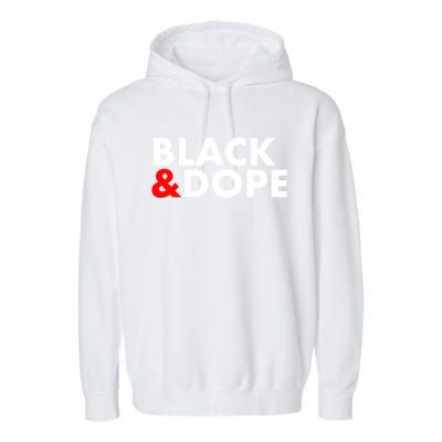 Black And Dope Great Gift Crafted For Black Culture Cool Gift Garment-Dyed Fleece Hoodie