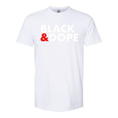 Black And Dope Great Gift Crafted For Black Culture Cool Gift Softstyle CVC T-Shirt