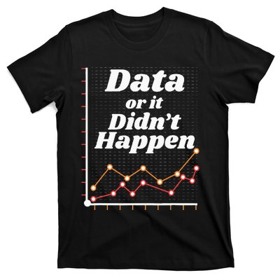 Behavior Analyst Data Or It Didnt Happen T-Shirt