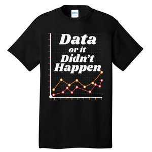 Behavior Analyst Data Or It Didnt Happen Tall T-Shirt