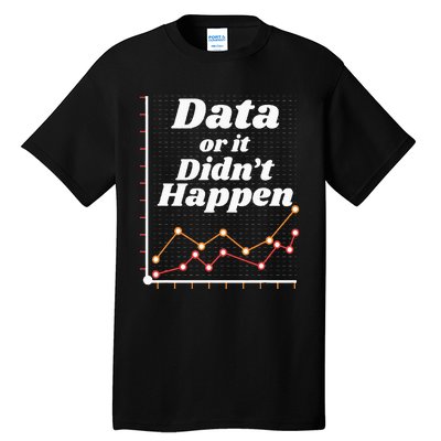 Behavior Analyst Data Or It Didnt Happen Tall T-Shirt