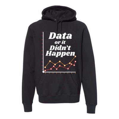 Behavior Analyst Data Or It Didnt Happen Premium Hoodie