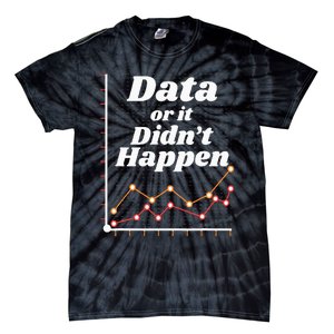 Behavior Analyst Data Or It Didnt Happen Tie-Dye T-Shirt