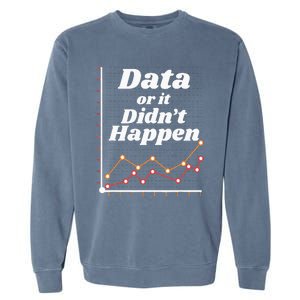 Behavior Analyst Data Or It Didnt Happen Garment-Dyed Sweatshirt