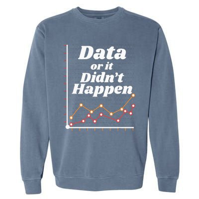 Behavior Analyst Data Or It Didnt Happen Garment-Dyed Sweatshirt