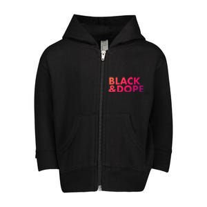 Black And Dope Great Gift Crafted For Black Culture Cool Gift Toddler Zip Fleece Hoodie